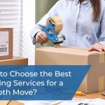 How to Choose the Best Packing Services for a Smooth Move?