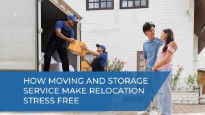 How Moving and Storage Services Make Relocation Stress-Free